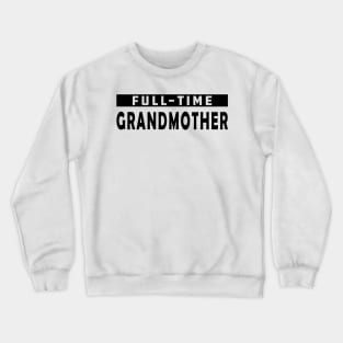 Full-Time Grandmother Crewneck Sweatshirt